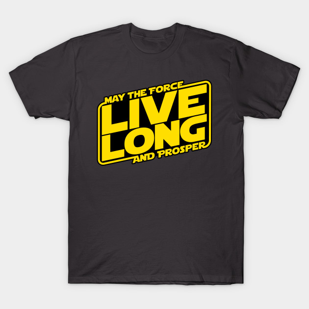 Live long by using the Force T-Shirt Live long by using the Force