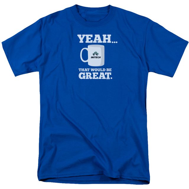 That Would Be Great T-Shirt That Would Be Great