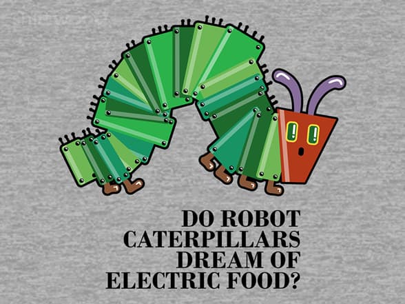 Do robot caterpillars dream of electric food?