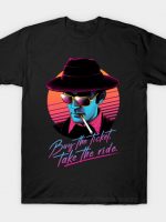 Buy the Ticket, Take the Ride! T-Shirt
