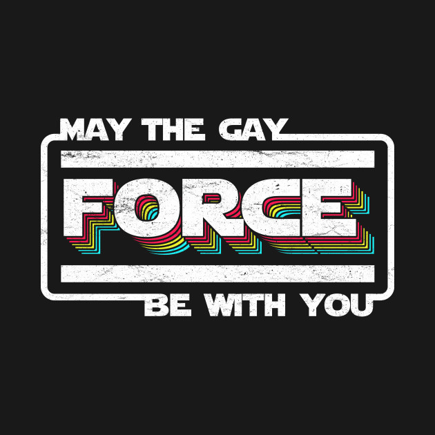 May the Gay Force Be With You
