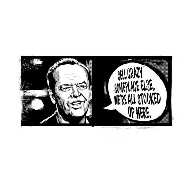 Sell crazy someplace else, we're all stocked up here