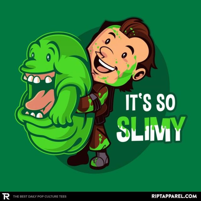 IT'S SO SLIMY