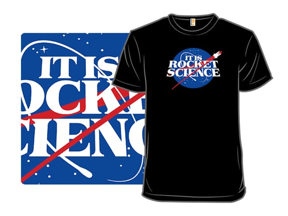 It IS Rocket Science T-Shirt