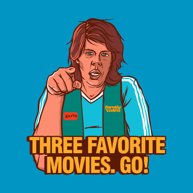 Job Interview Three favorite movies. Go!
