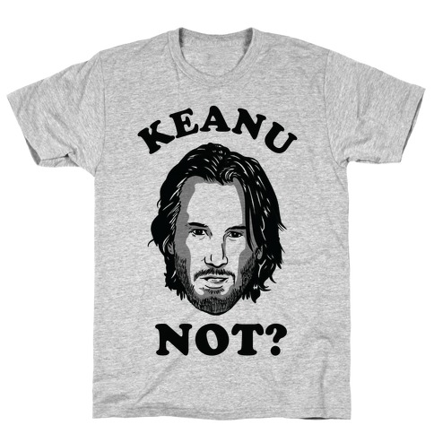 KEANU NOT T-Shirt KEANU NOT