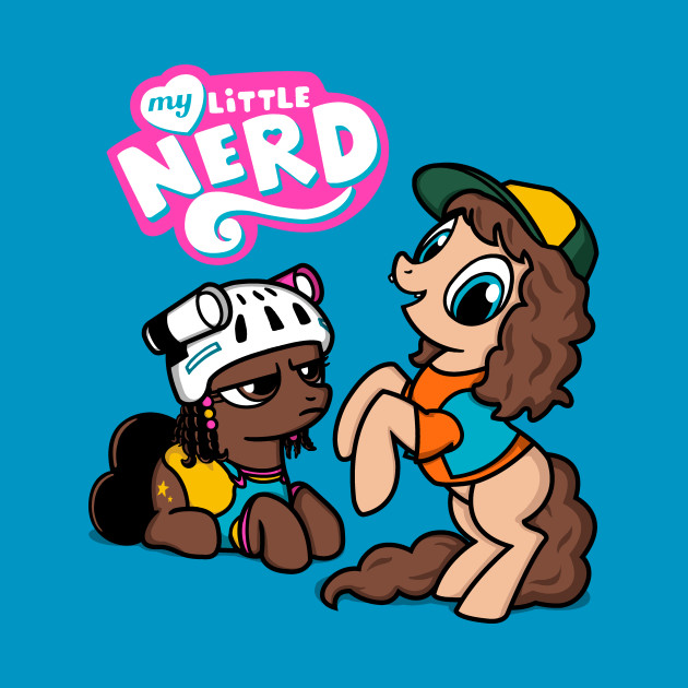 My Little Nerd! My Little Nerd!