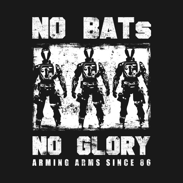 NO GLORY NO BATS NO GLORY