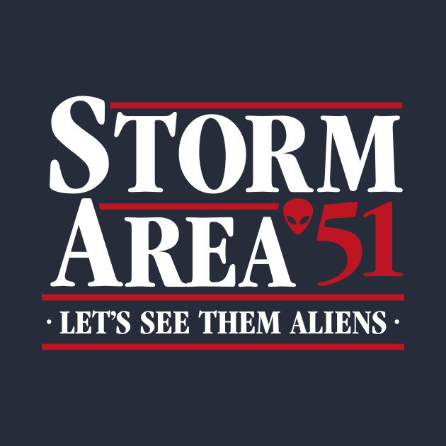 Storm Area 51 - Let's See Them Aliens