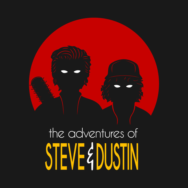 The adventure of Steve & Dustin 