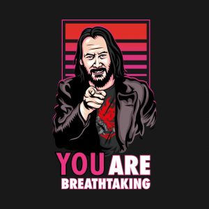 YOU are Breathtaking - Cyberpunk 2077 T-Shirt - The Shirt List