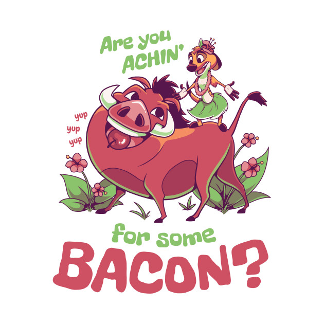 Are you achin' for some bacon?