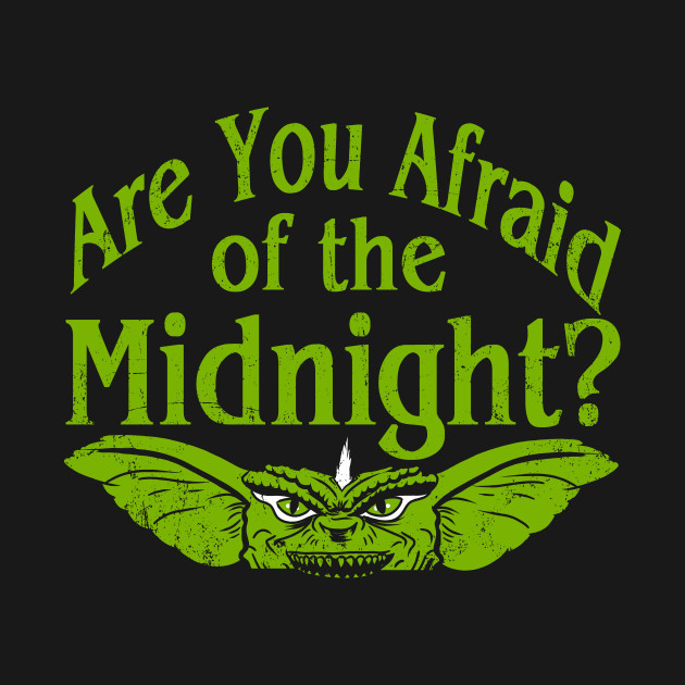Are you afraid of the midnight?