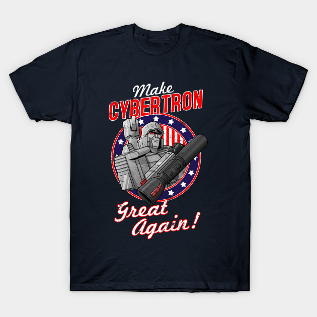 MAKE CYBERTRON GREAT AGAIN T-Shirt