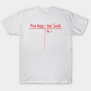YOU RULE YOU SUCK T-Shirt