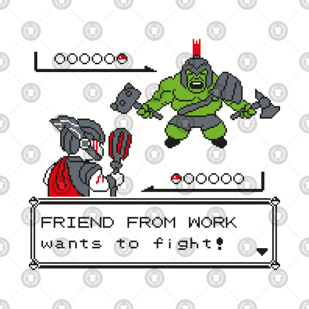 FRIEND FROM WORK wants to fight!