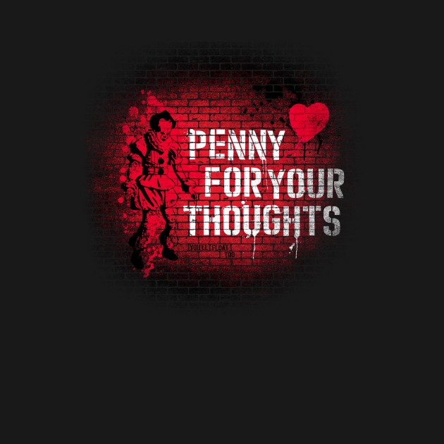Penny for your thoughts Pennywise the Clown