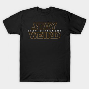 Stay Weird T-Shirt