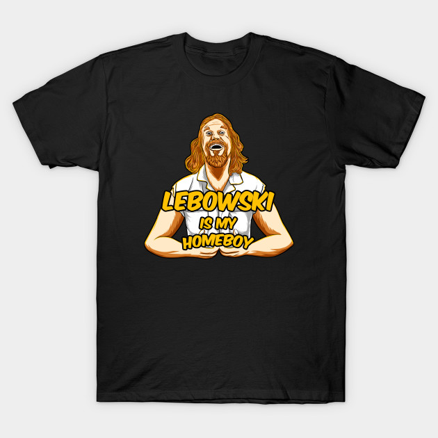 lebowski is my homeboy T-Shirt lebowski is my homeboy