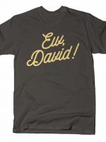 EW, DAVID! T-Shirt