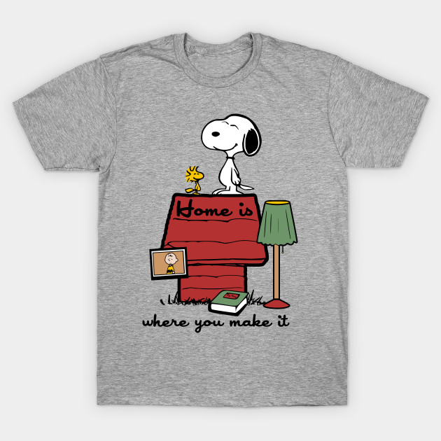 Home is where you make it T-Shirt