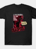 I WAS BORN DEADPOOL T-Shirt
