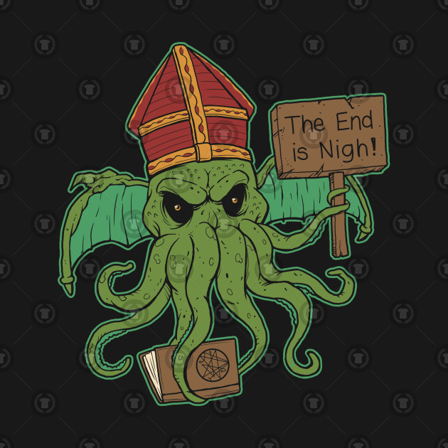 The End is Nigh! Cthulhu