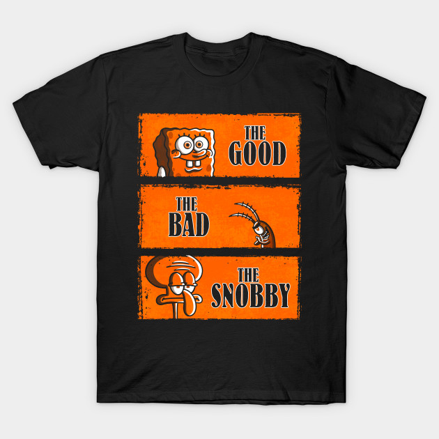 The Good, The Bad & The Snobby T-Shirt