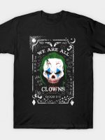We are all clowns T-Shirt