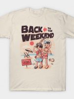 Back to the Weekend T-Shirt