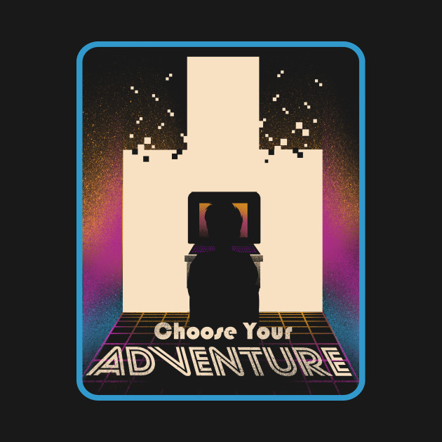 Choose Your Adventure Design Choose Your Adventure
