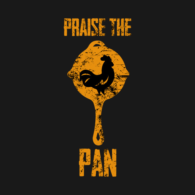 Praise the pan
