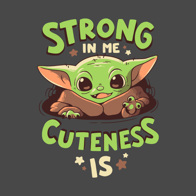 Strong in Me Cuteness Is