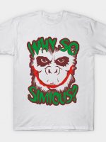 Why So Simious T-Shirt
