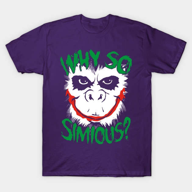 Why So Simious v.2 T-Shirt Why So Simious v.2