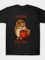 life begins after coffee T-Shirt