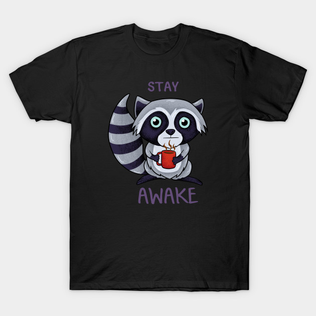 stay awake T-Shirt