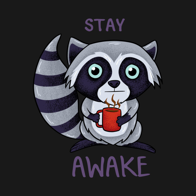 stay awake stay awake
