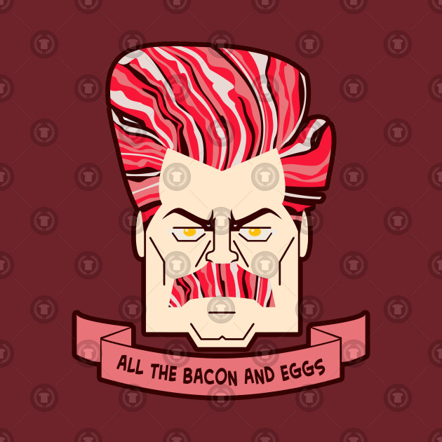 All Bacons and Eggs Design All Bacons and Eggs