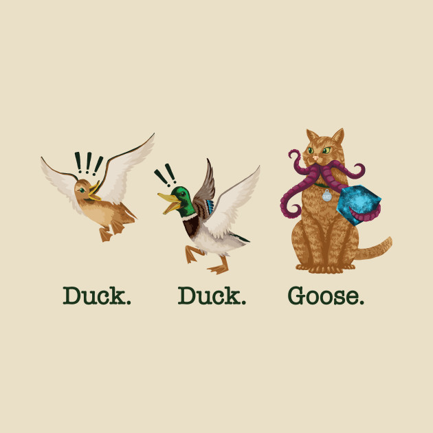 Duck. Duck. Goose