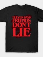 Eleven says friends don't lie (solid) T-Shirt