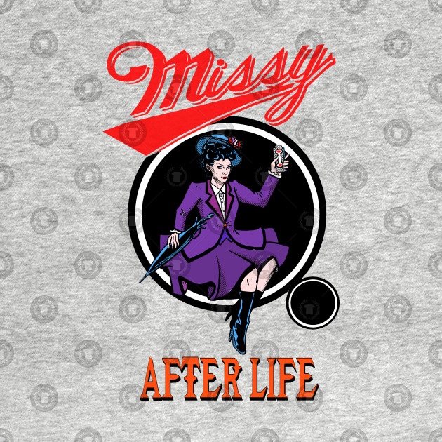Missy After Life Design Missy After Life