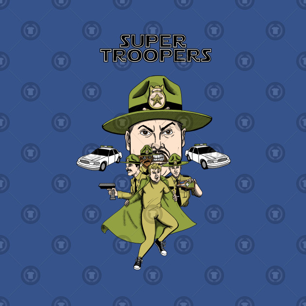 Super Troopers! Design Super Troopers!