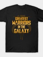 The greatest warriors in the galaxy T-Shirt