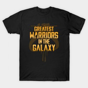 The greatest warriors in the galaxy T-Shirt