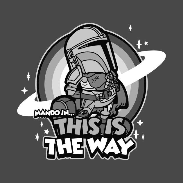 Mando in... This is the Way