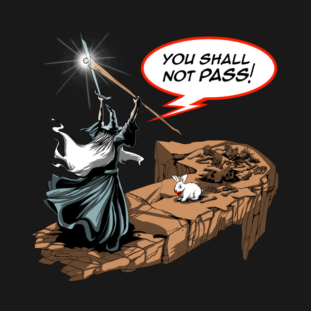 You shall not pass, rabbit!