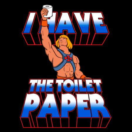 I have the toilet paper