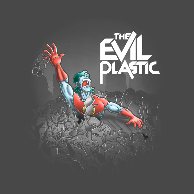 The evil plastic