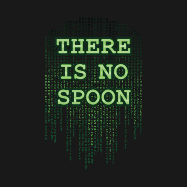 There Is No Spoon